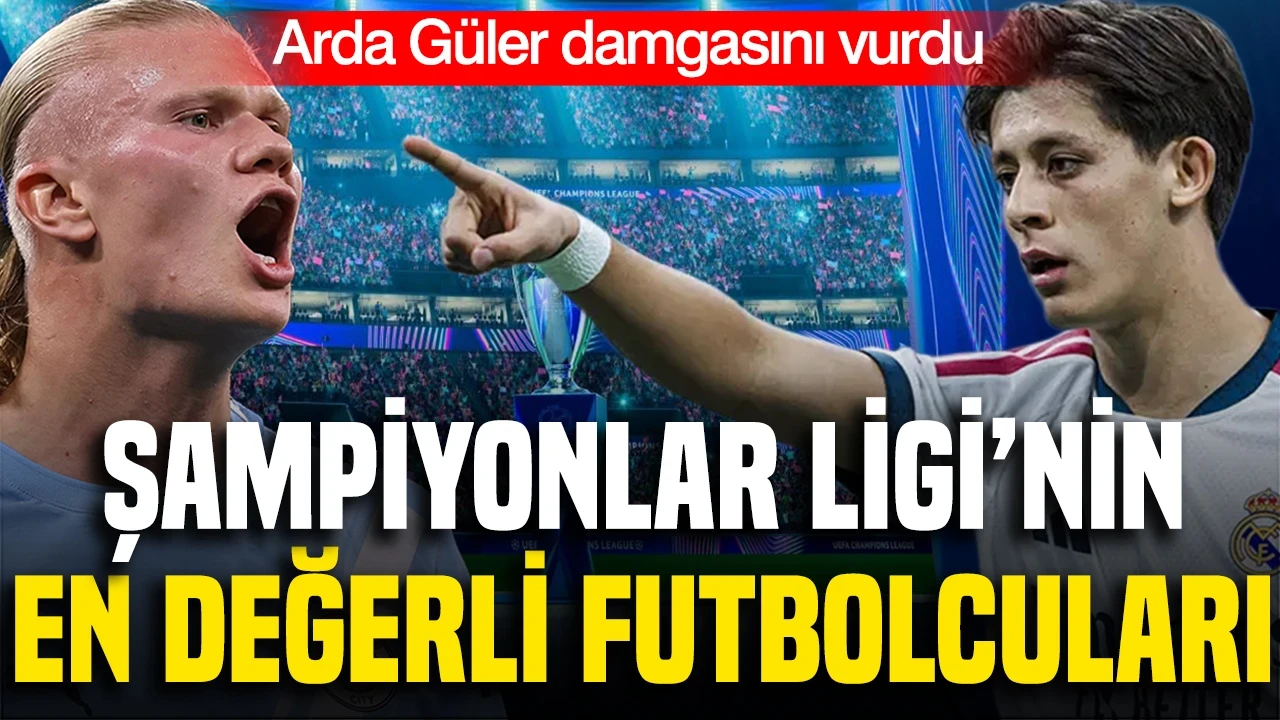 Şampiyonlar Ligi'nin en değerli futbolcuları belli oldu: Arda Güler kaçıncı?
