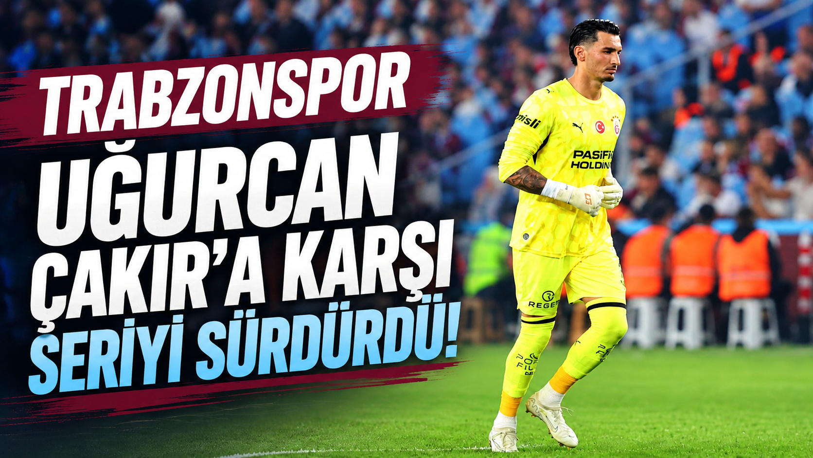 Trabzonspor Uğurcan Çakır’a karşı seriyi sürdürdü!