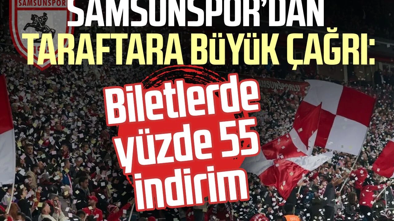 Samsunspor’dan taraftara büyük çağrı: Biletlerde yüzde 55 indirim