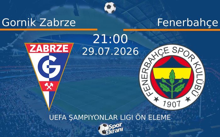 29 Temmuz 2026 Gornik Zabrze vs Fenerbahçe maçı Hangi Kanalda Saat Kaçta Yayınlanacak?