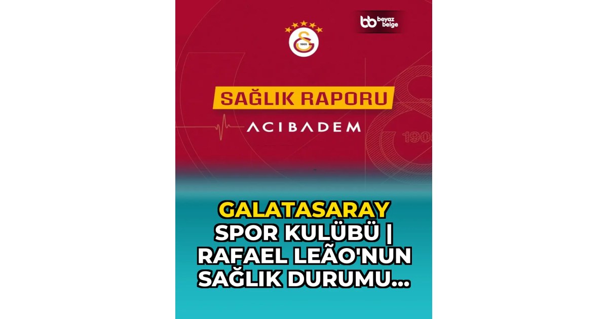Galatasaray Spor Kulübü | Rafael Leão'nun Sağlık Durumu Hakkında Açıklama