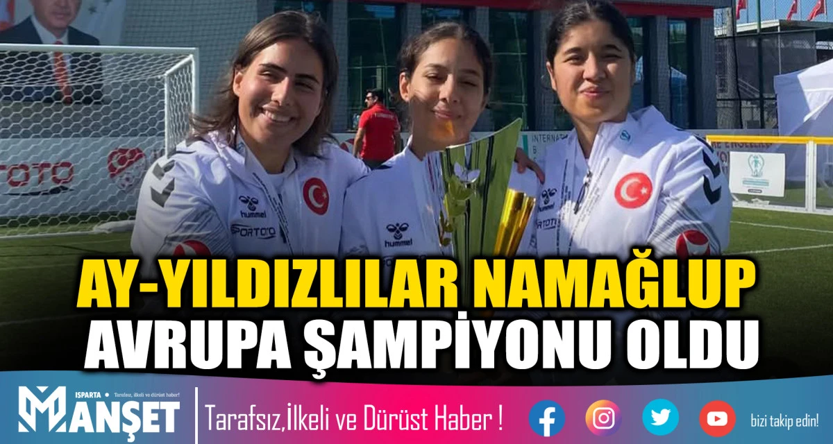 TÜRKİYE'NİN GURUR TABLOSU: KADIN GÖRME ENGELİLER FUTBOL MİLLİ TAKIMIMIZ NAMAĞLUP AVRUPA ŞAMPİYONU! haberi