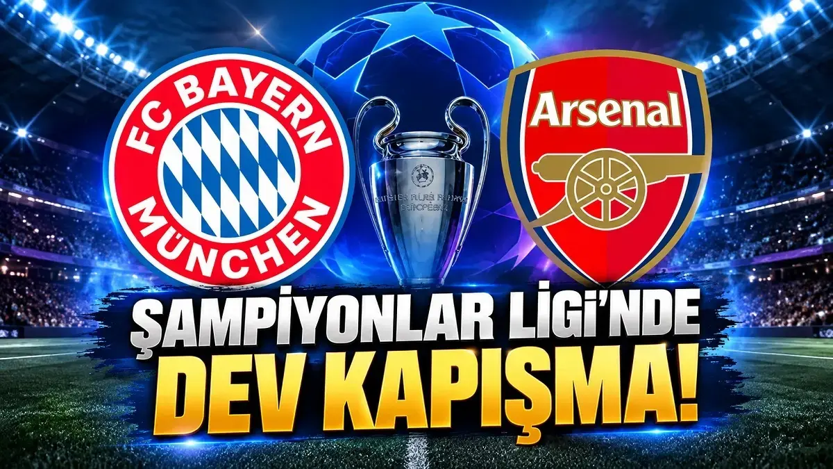 ŞAMPİYONLAR LİGİ’NDE DEV KAPIŞMA! Bayern Münih - Arsenal maçı ne zaman, saat kaçta, hangi kanalda?