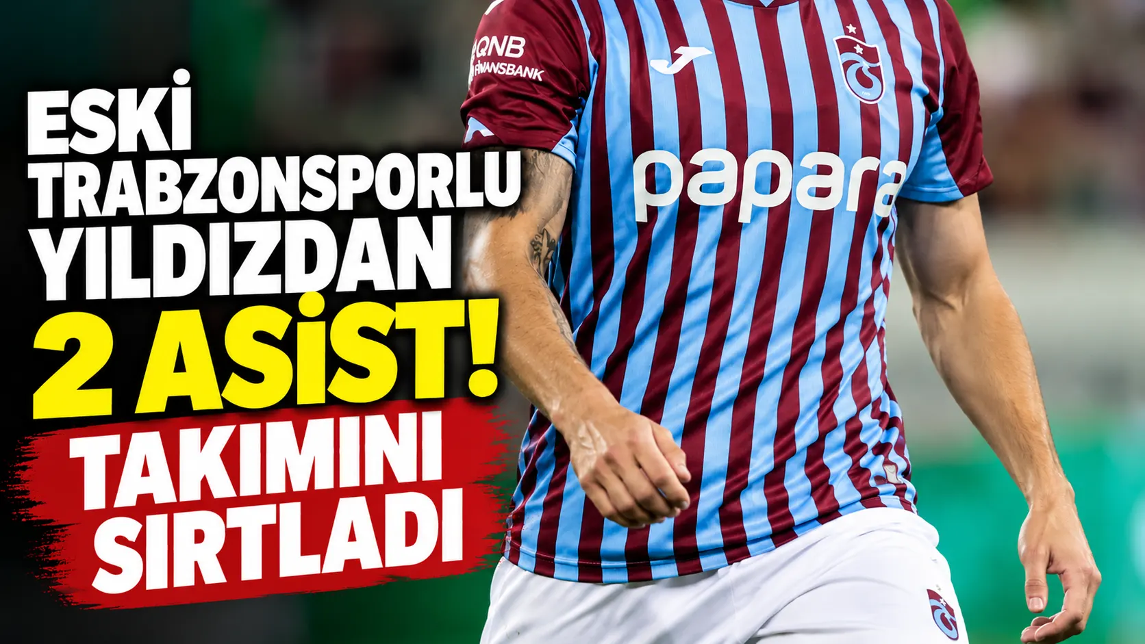 Eski Trabzonsporlu yıldızdan 2 asist! Takımını sırtladı