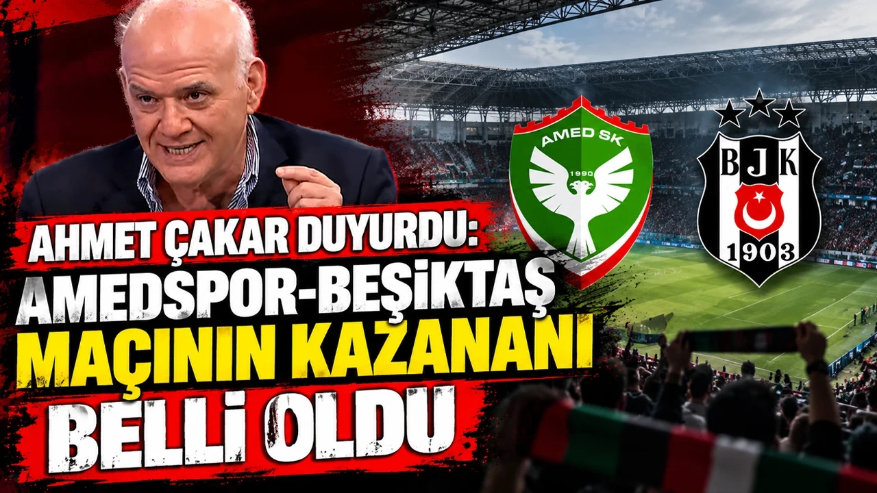 Ahmet Çakar Amedspor-Beşiktaş maçı tahminini açıkladı