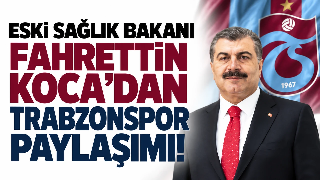 Eski Sağlık Bakanı Fahrettin Koca'dan Trabzonspor paylaşımı!