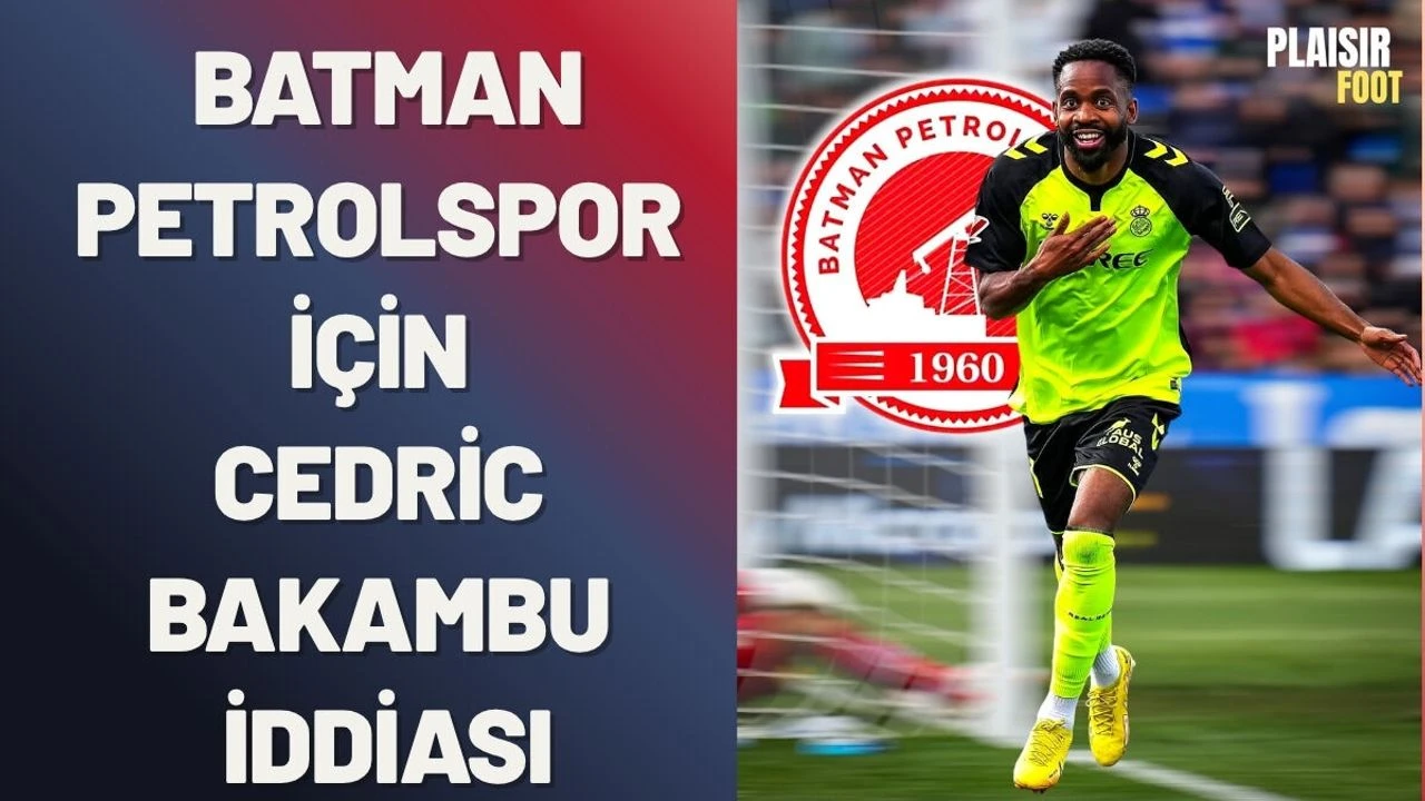 Batman Petrolspor İçin Cedric Bakambu İddiası