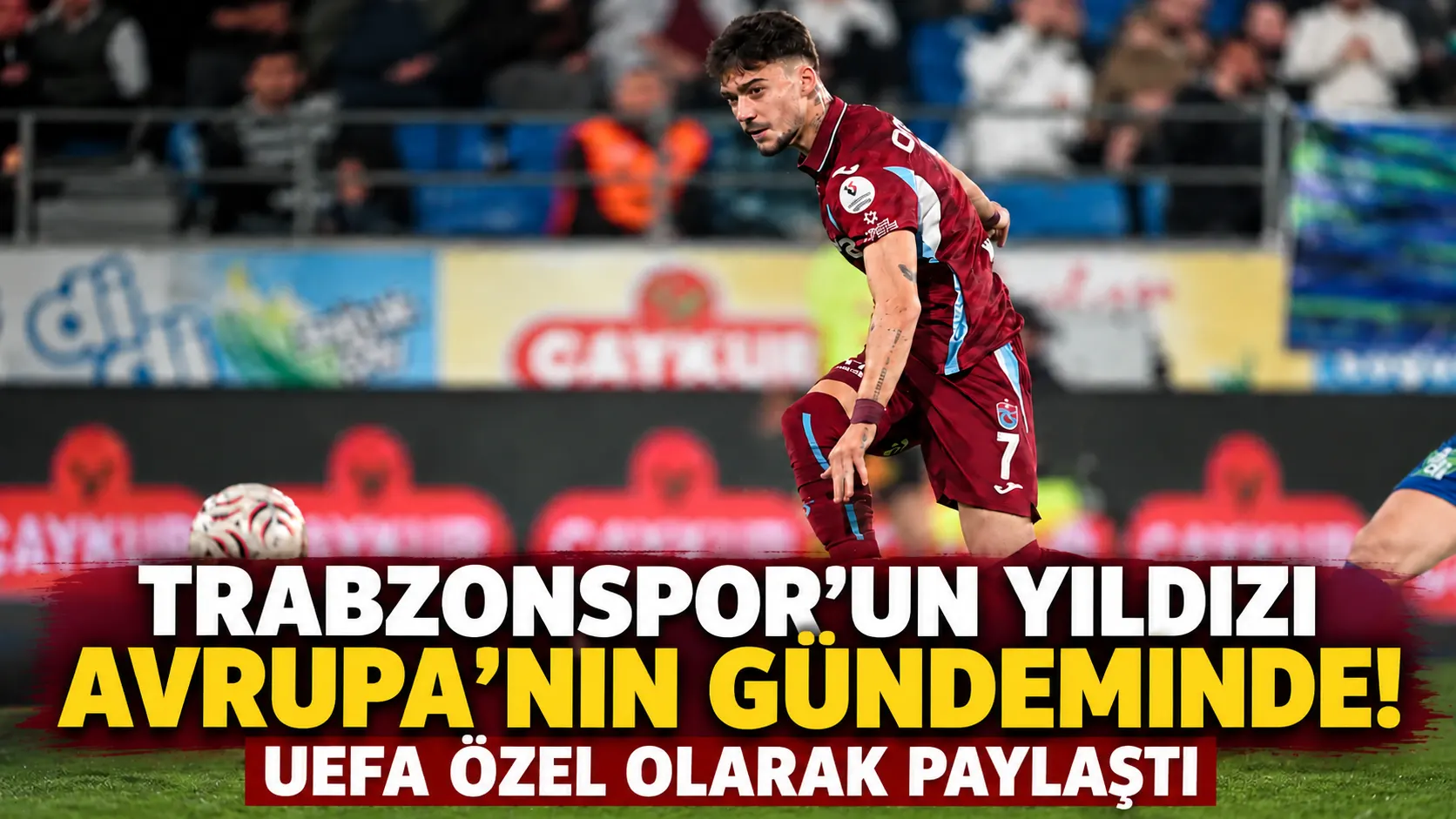 Trabzonspor'un yıldızı Avrupa'nın gündeminde! UEFA özel olarak paylaştı