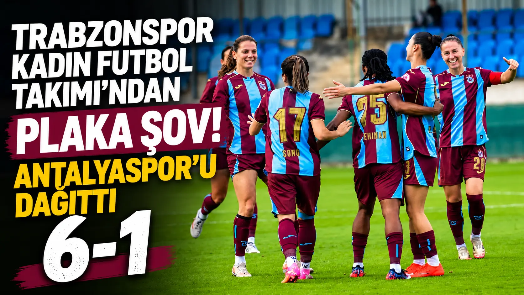 Trabzonspor Kadın Futbol Takımı'ndan plaka şov! Antalyaspor'u dağıttı
