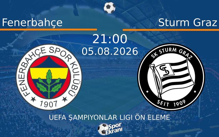 05 Ağustos 2026 Fenerbahçe vs Sturm Graz maçı Hangi Kanalda Saat Kaçta Yayınlanacak?
