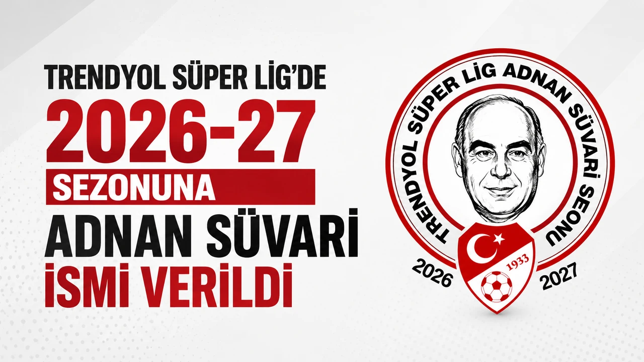 Trendyol Süper Lig'de 2026-27 sezonuna Adnan Süvari ismi verildi