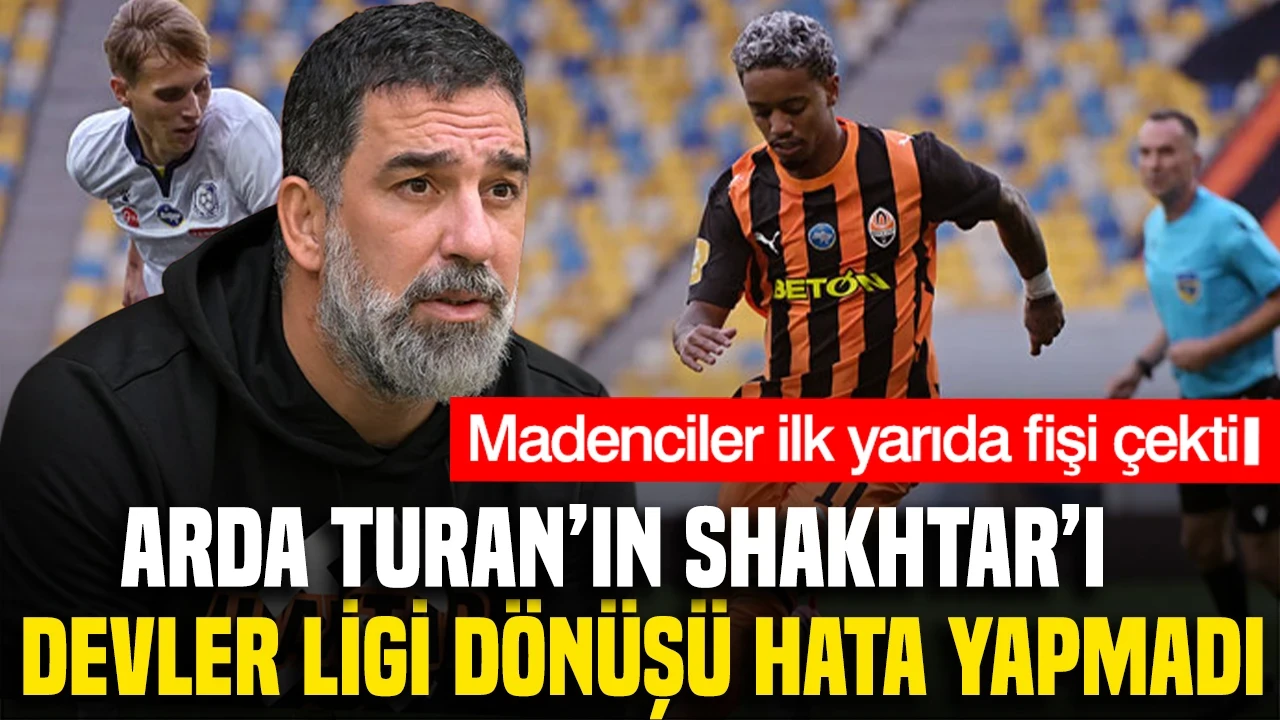 Arda Turan'ın Shakhtar'ı Şampiyonlar Ligi dönüşü hata yapmadı