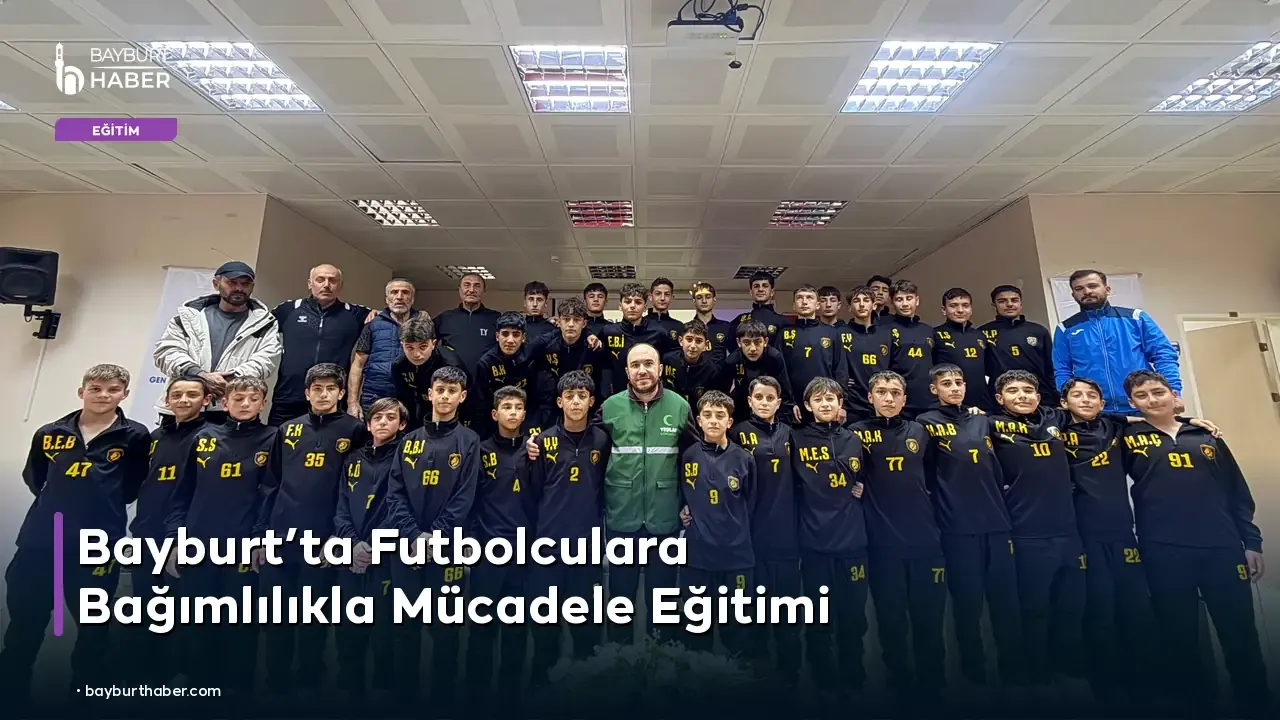 Bayburt’ta Futbolculara Bağımlılıkla Mücadele Eğitimi
