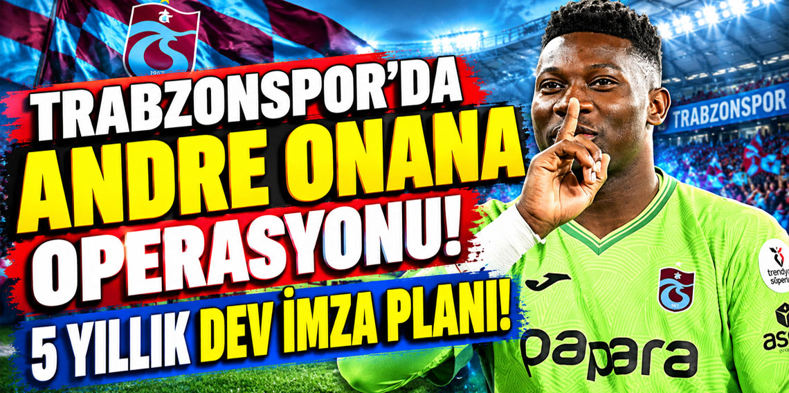 Trabzonspor'da Andre Onana operasyonu! 5 yıllık dev imza planı