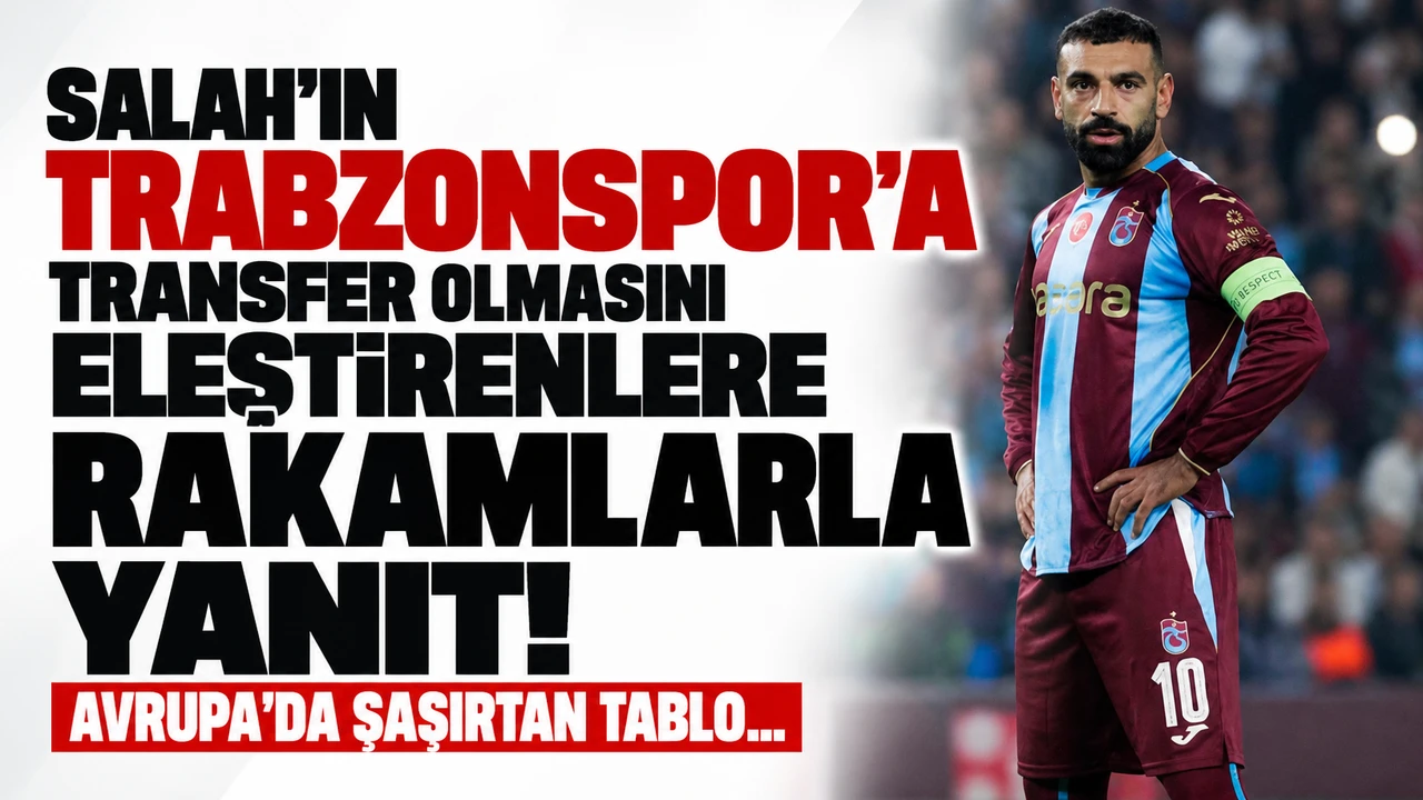 Salah'ın Trabzonspor'a transfer olmasını eleştirenlere rakamlarla yanıt! Avrupa'da şaşırtan tablo...