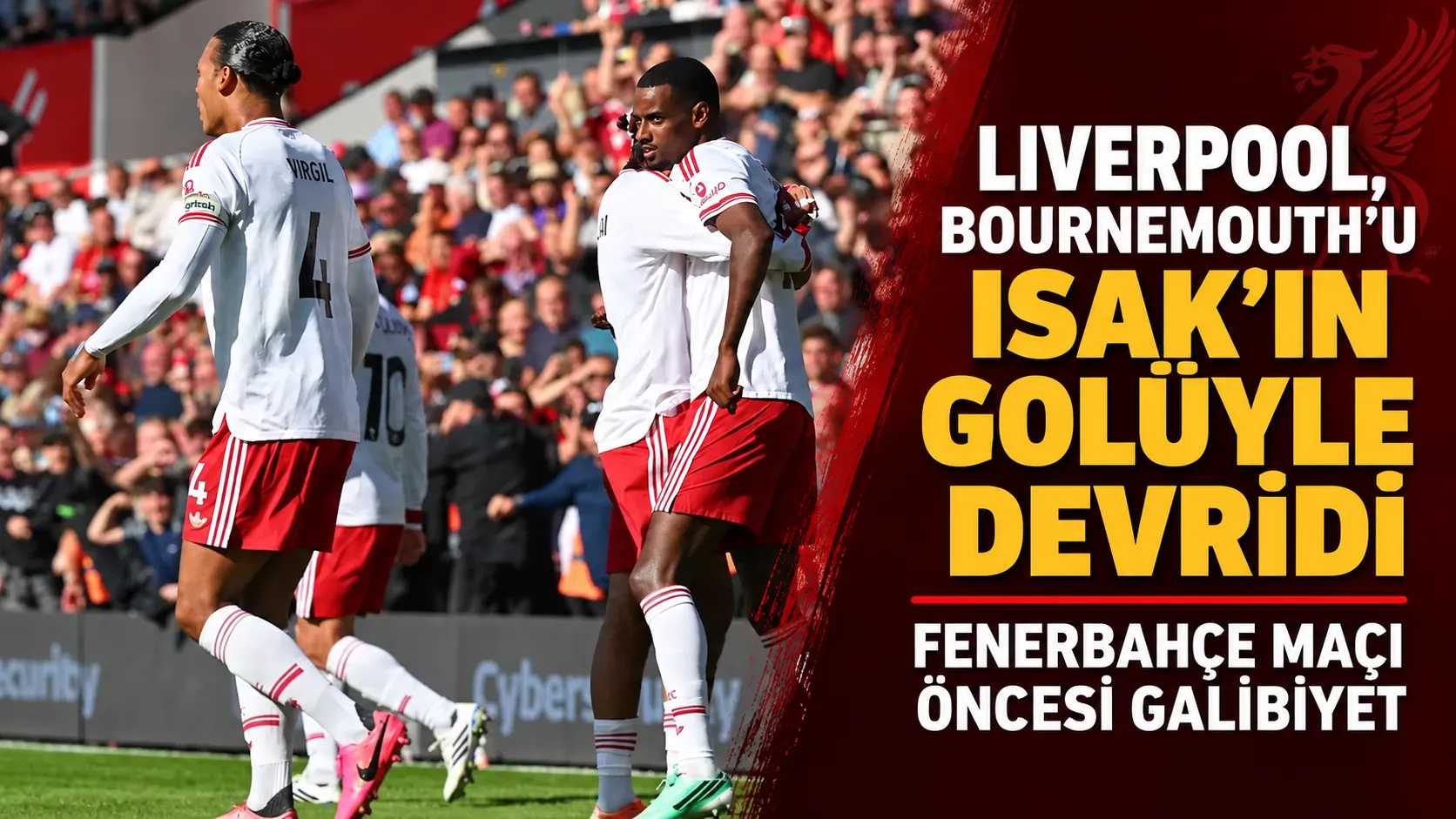Liverpool, Bournemouth'u Isak'la Mağlup Etti