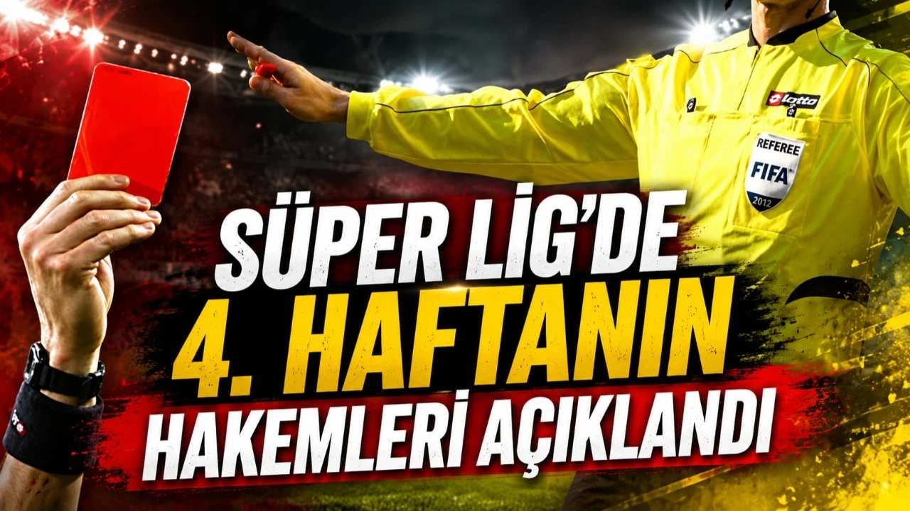 Süper Lig’de 4. haftanın hakemleri açıklandı