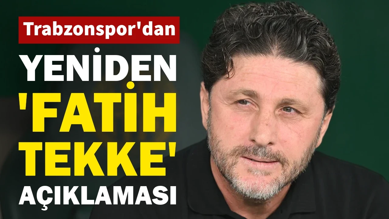 Trabzonspor'dan 'yeniden Fatih Tekke' açıklaması