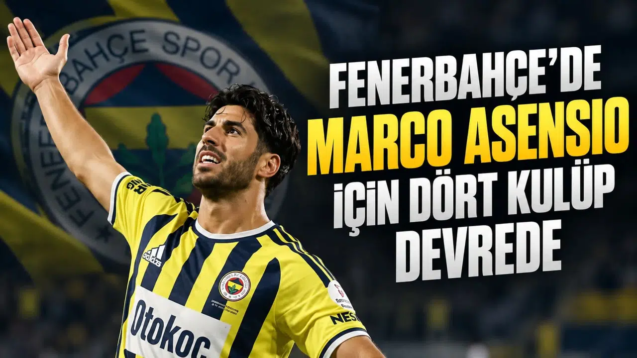 Fenerbahçe'de Marco Asensio için dört kulüp devrede