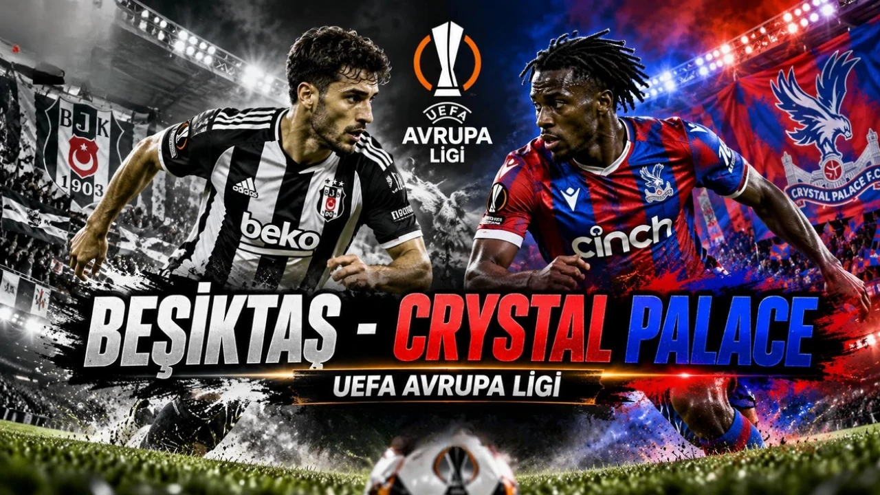 Beşiktaş-Crystal Palace maçı ne zaman, hangi kanalda? İşte muhtemel 11'ler