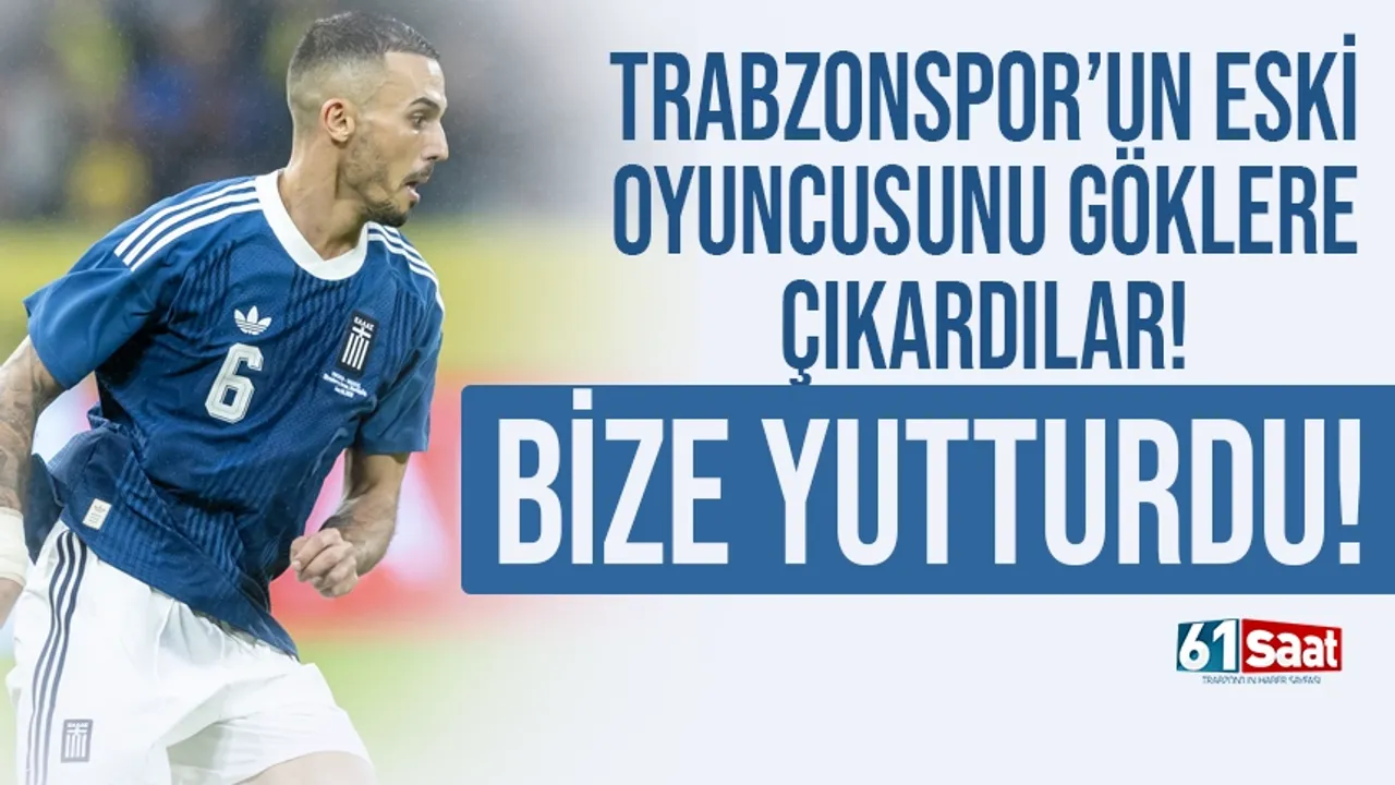 Trabzonspor'un eski golcüsünü göklere çıkardılar: 'Bize yutturdu