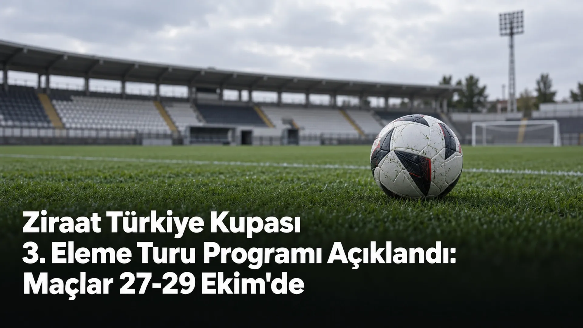 Ziraat Türkiye Kupası 3. Eleme Turu Programı Açıklandı: Maçlar 27-29 Ekim'de