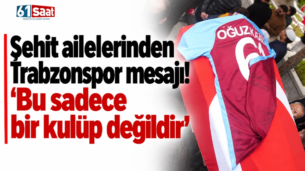Şehit ailelerinden Trabzonspor mesajı! “Bu sadece bir kulüp değildir”