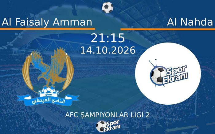 14 Ekim 2026 Al Faisaly Amman vs Al Nahda maçı Hangi Kanalda Saat Kaçta Yayınlanacak?