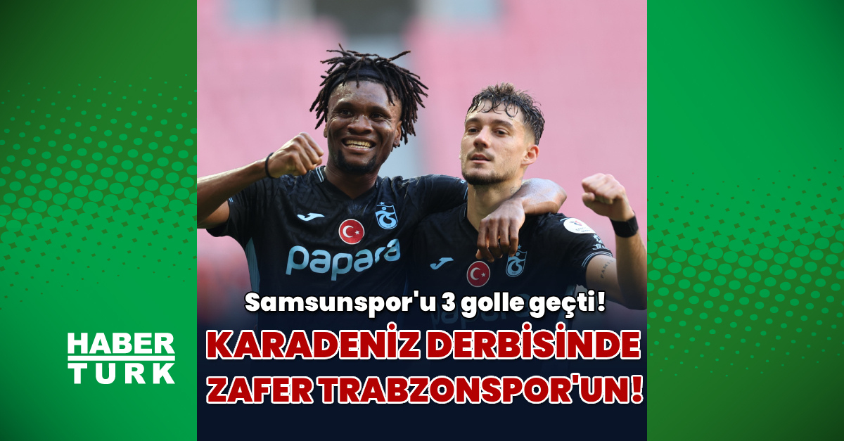 Samsunspor: 0 - Trabzonspor: 3 | MAÇ SONUCU - İşte Samsun TS maçı özeti ve golleri (Süper Lig)