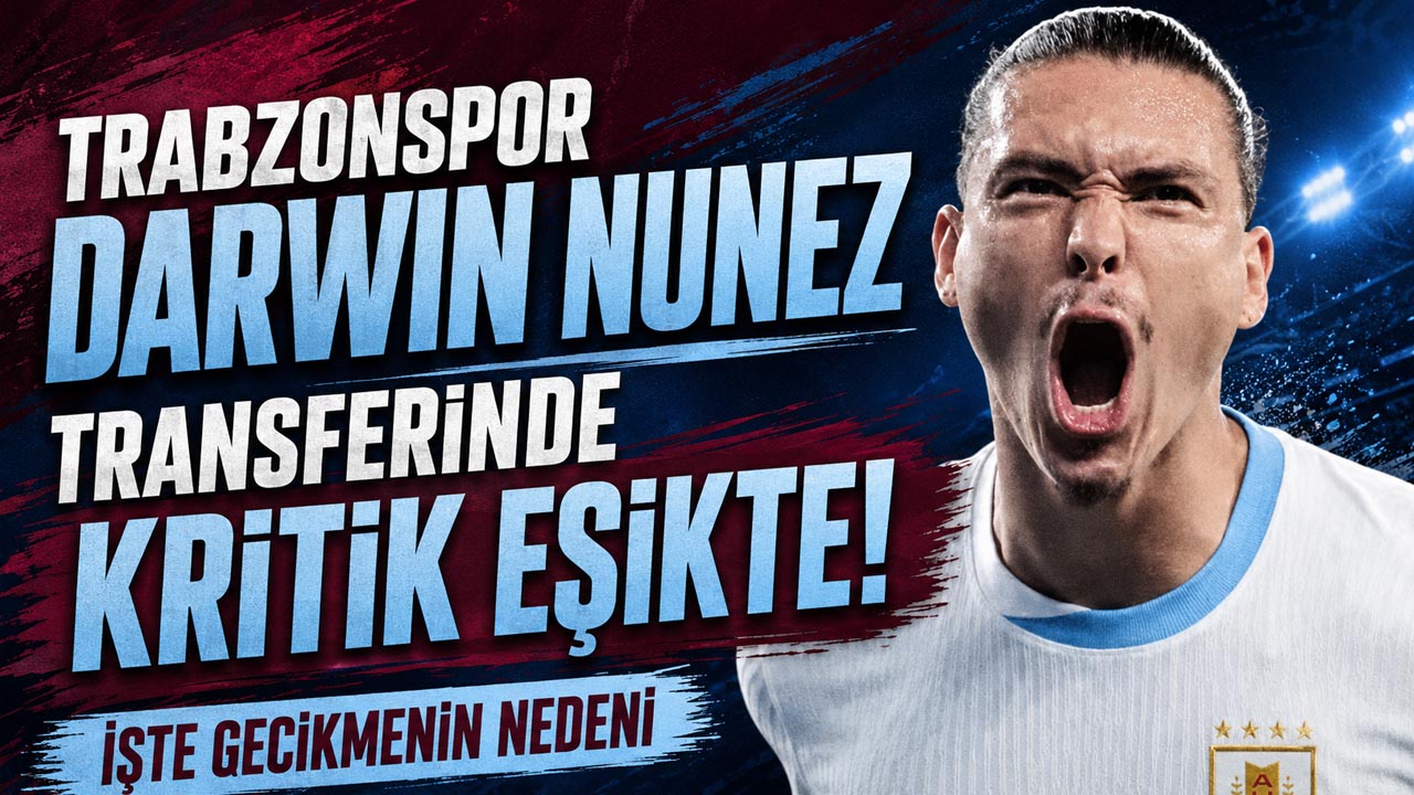 Trabzonspor Darwin Nunez transferinde kritik eşikte!