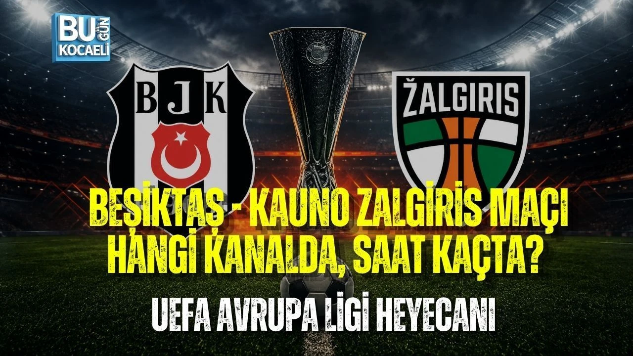 BEŞİKTAŞ - KAUNO ZALGİRİS MAÇI HANGİ KANALDA, SAAT KAÇTA? UEFA AVRUPA LİGİ HEYECANI