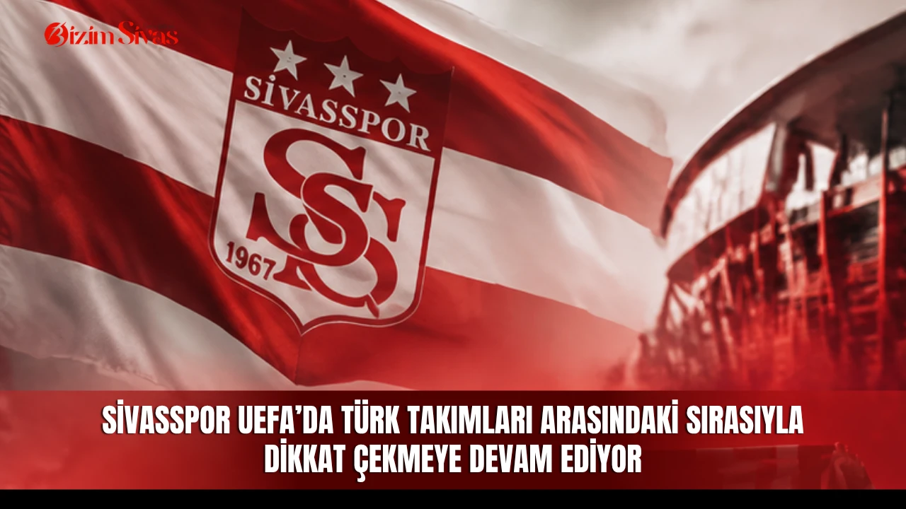 Sivasspor UEFA’da Türk takımları arasındaki sırasıyla dikkat çekmeye devam ediyor