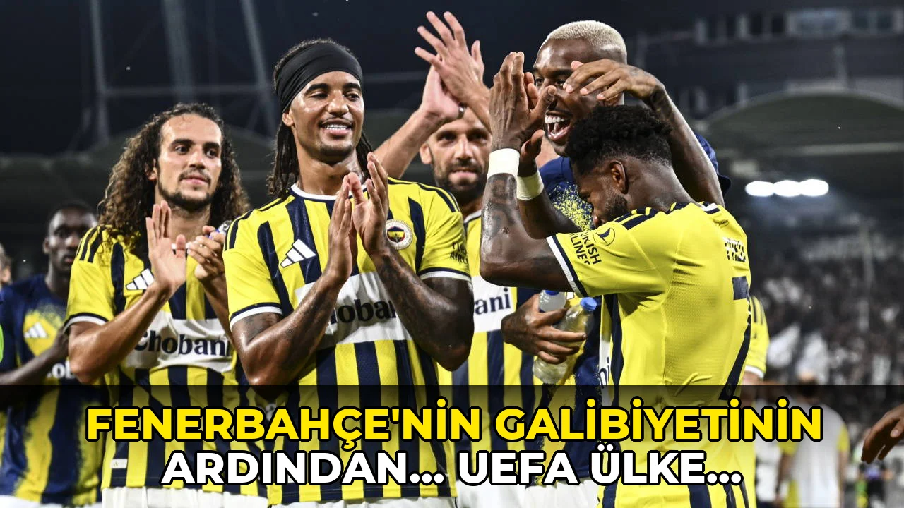 Fenerbahçe'nin zaferinin ardından... UEFA ülke puanı durumu güncellendi!