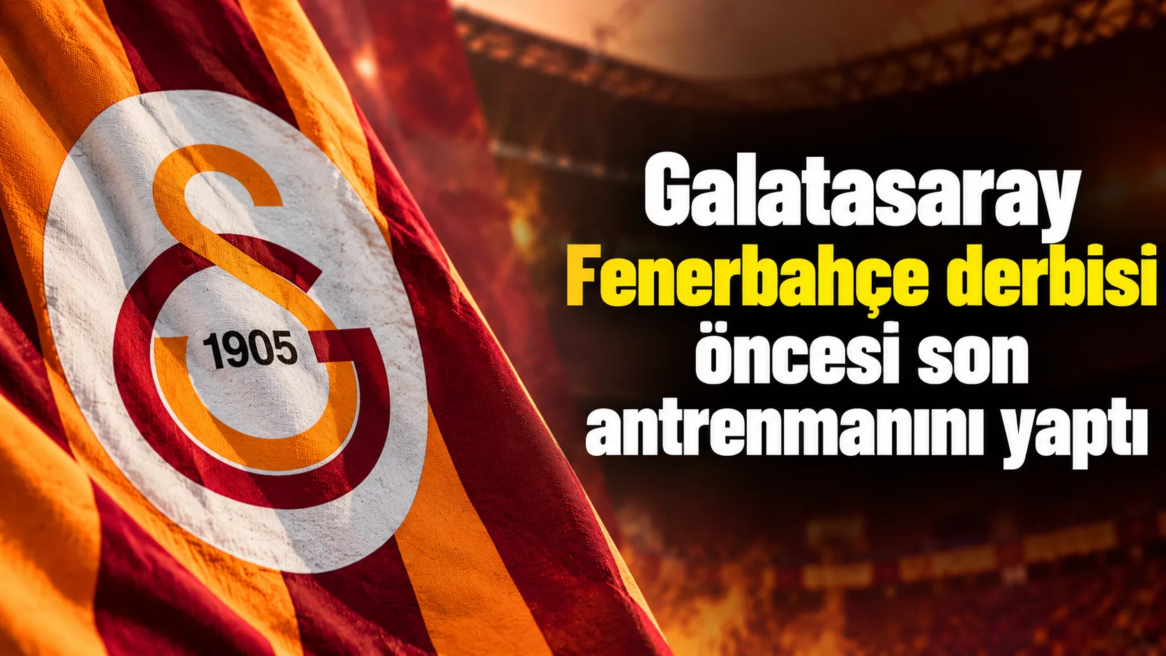 Galatasaray derbi öncesi son idmanını tamamladı