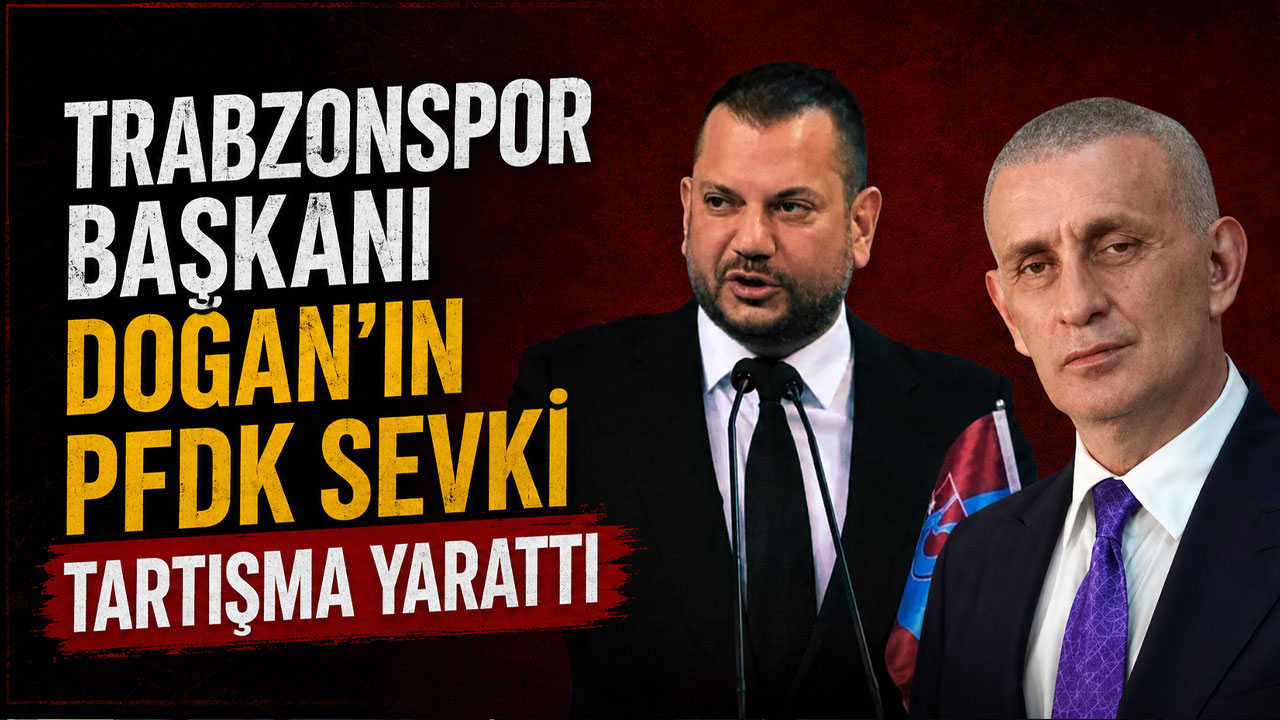 Trabzonspor Başkanı Doğan’ın PFDK sevki tartışma yarattı