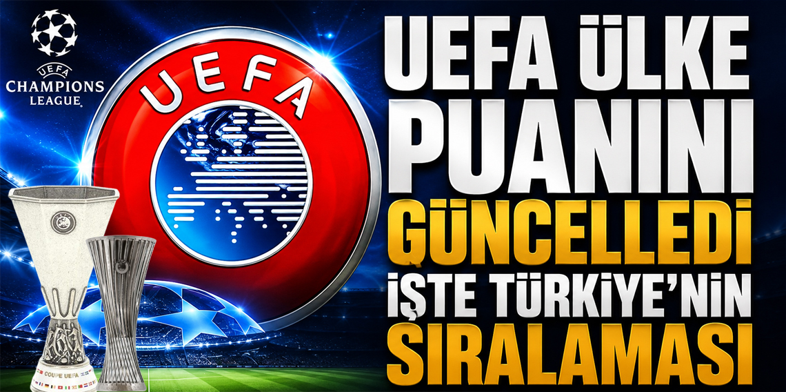 UEFA ulke puanı guncellendi! Turkiye Kacıncı Sırada Yer Aldı?
