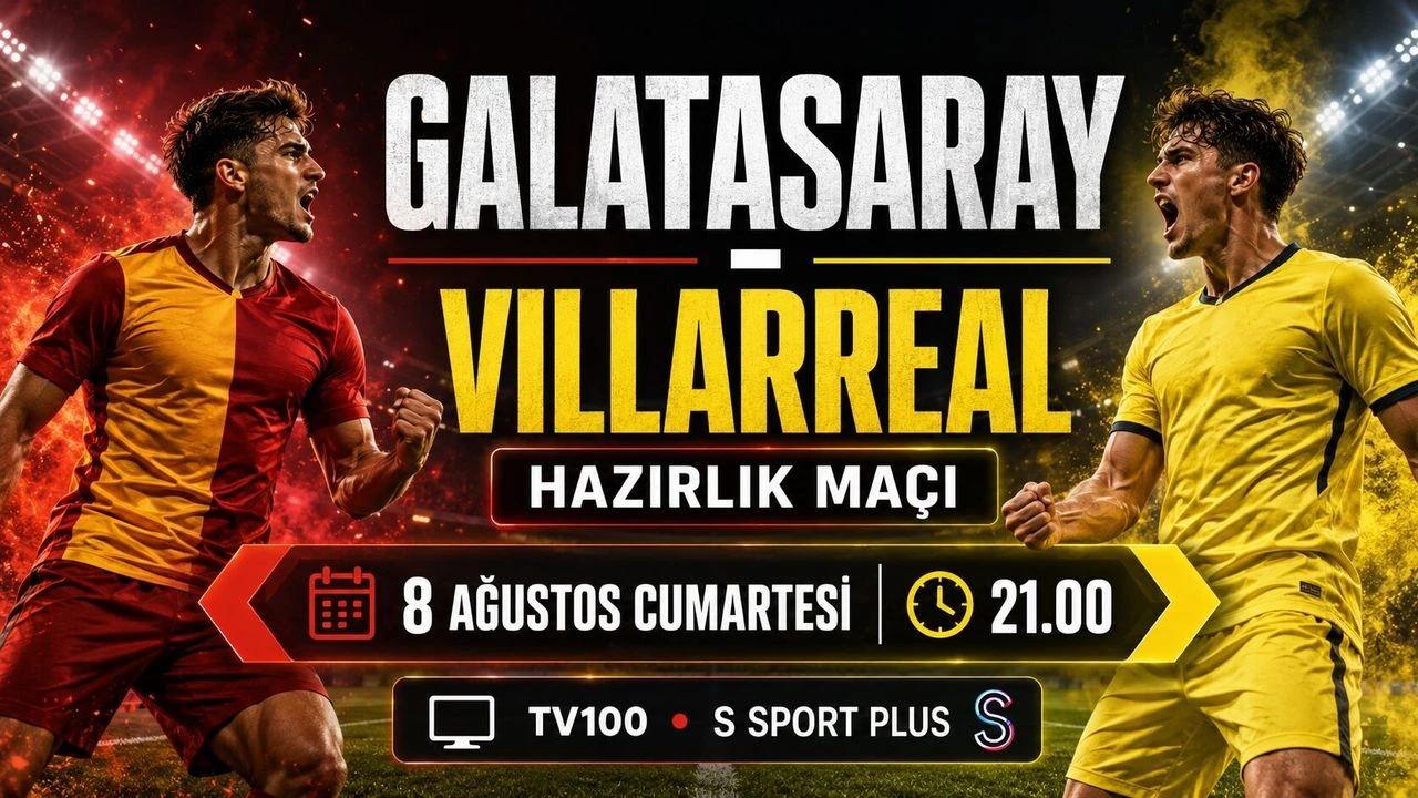 Galatasaray - Villarreal Maçı Hangi Kanalda? Hazırlık Maçı Ne Zaman, Saat Kaçta, Nereden İzlenir?