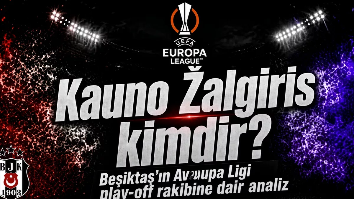 Kauno Žalgiris kimdir? Beşiktaş’ın Avrupa Ligi play-off rakibine dair analiz