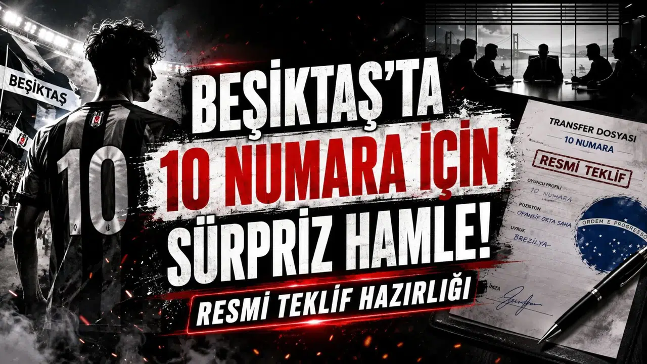 Beşiktaş'ta 10 Numara İçin Sürpriz Hamle! Resmi Teklif Hazırlığı