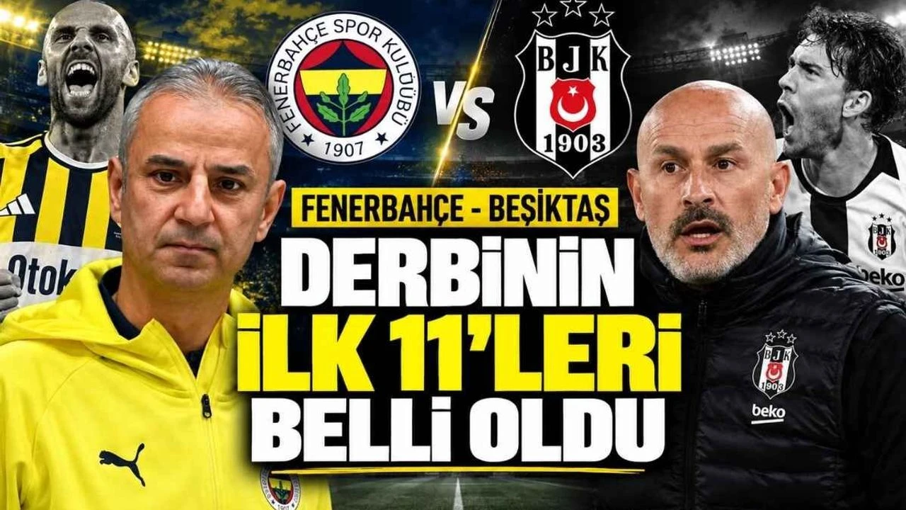 Fenerbahçe Beşiktaş derbisinin ilk 11’leri belli oldu