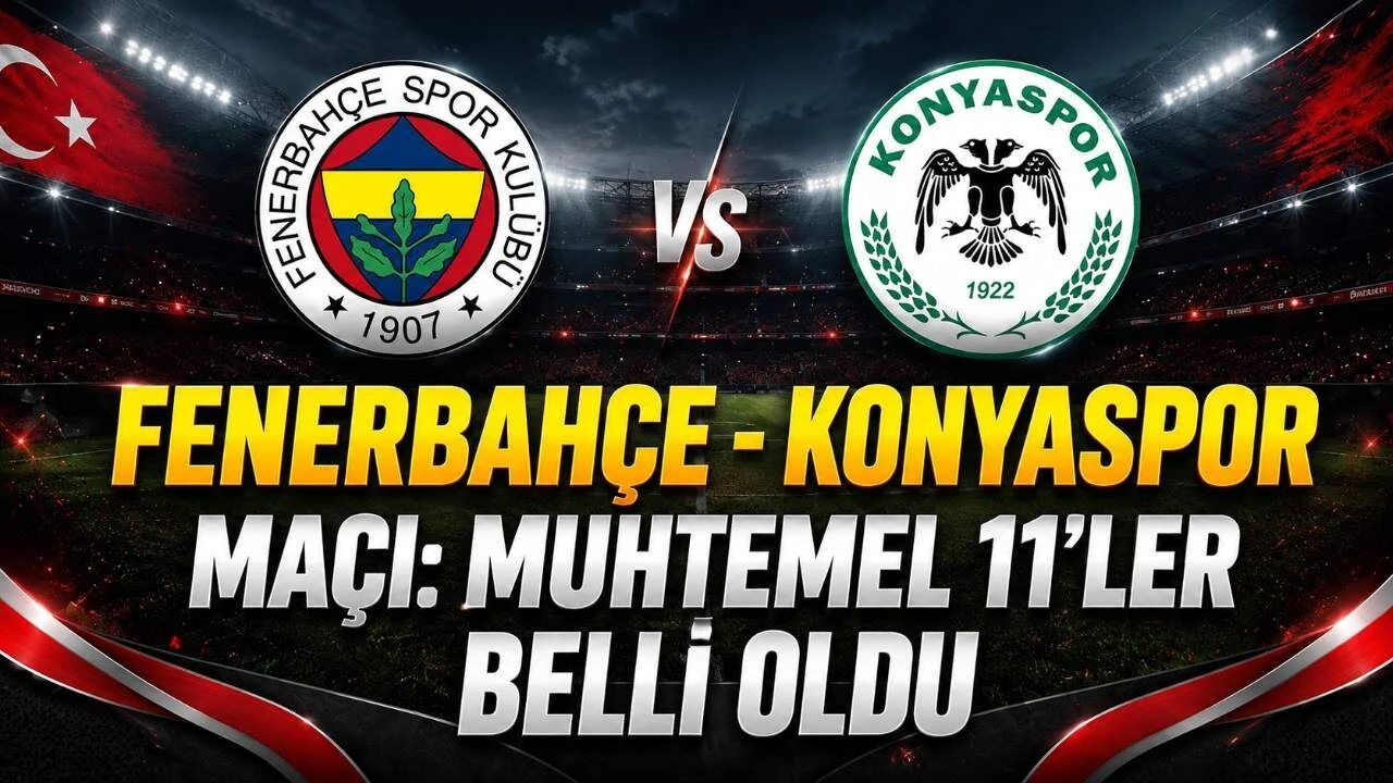 Fenerbahçe - Konyaspor Maçı: Muhtemel 11'ler belli oldu