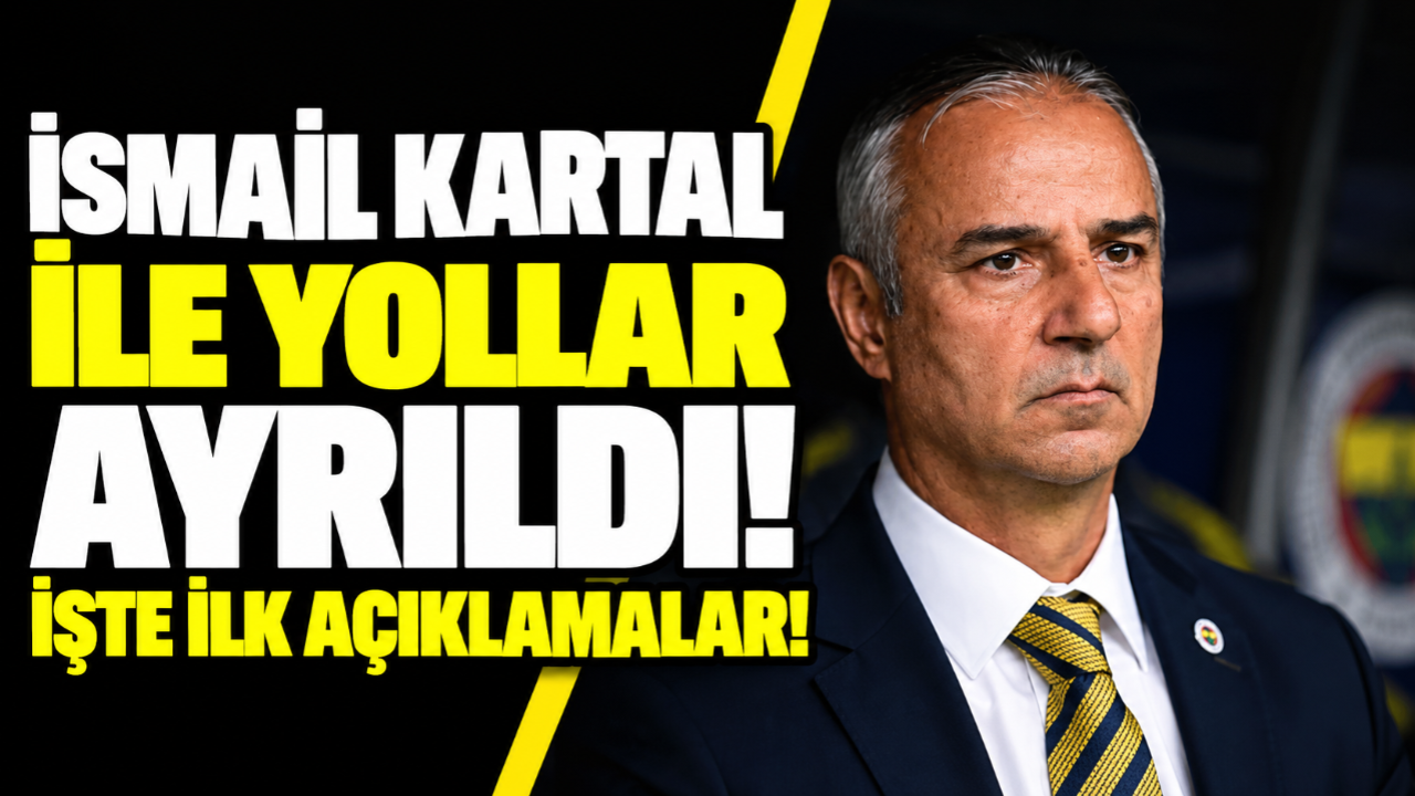 Fenerbahçe'de deprem! İsmail Kartal ile yollar ayrıldı