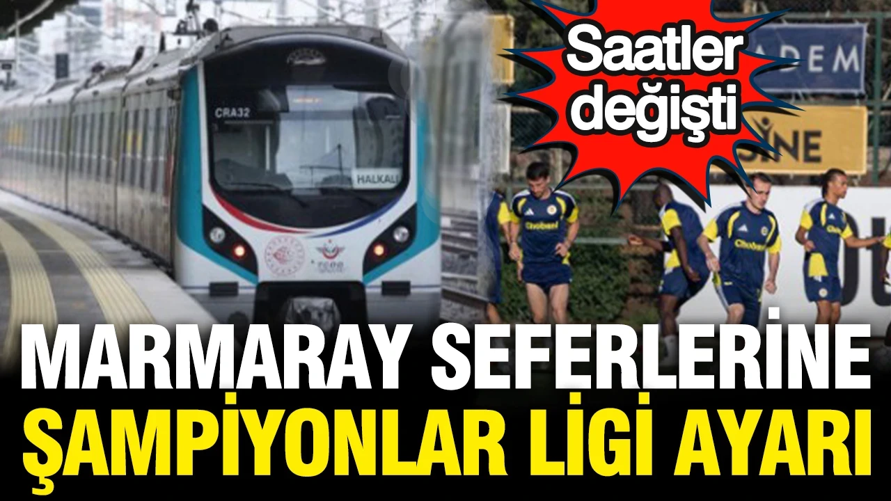 Marmaray saatlerine Fenerbahçe-Lyon maçı ayarı