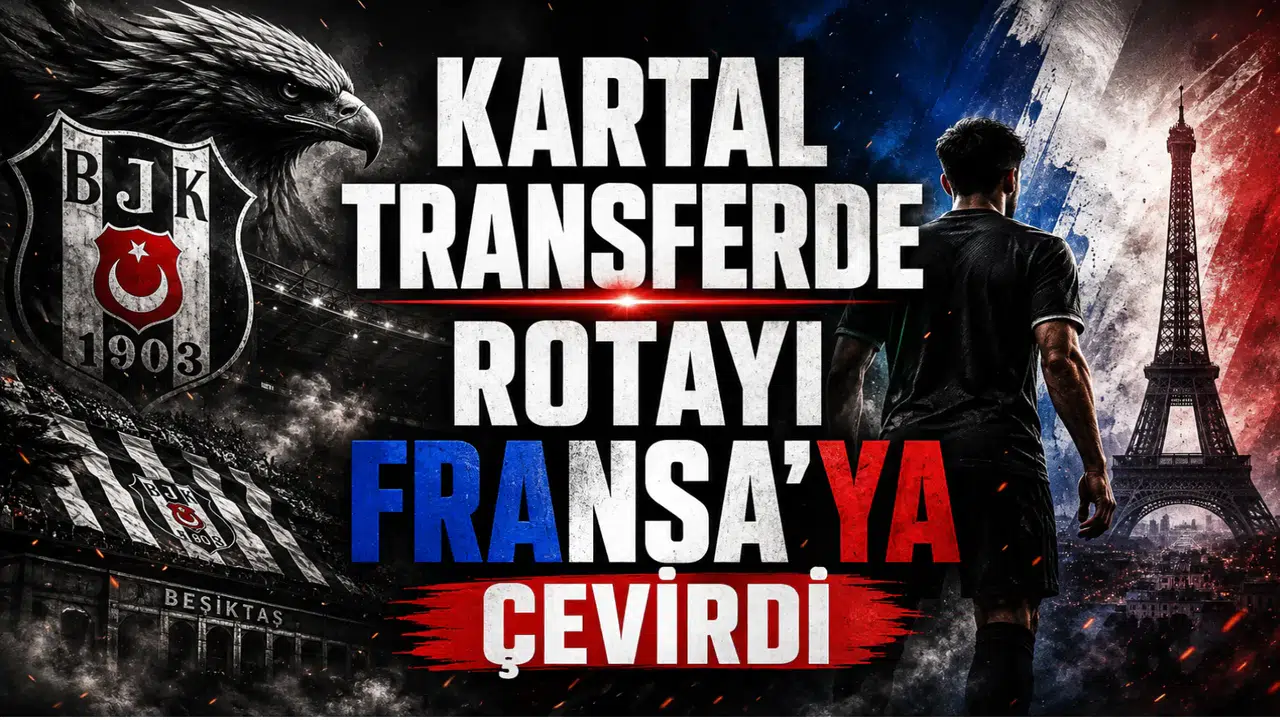 Kartal Transferde Rotayı Fransa’ya Çevirdi