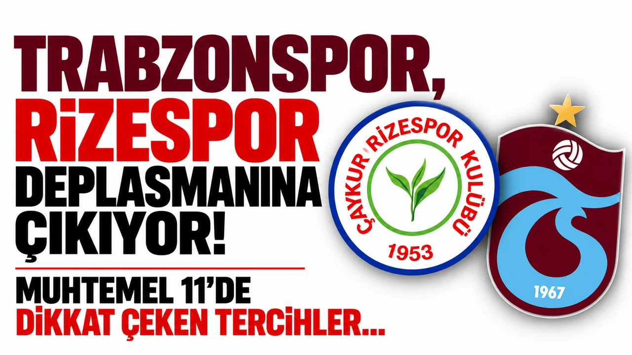 Trabzonspor, Rizespor deplasmanına çıkıyor! Muhtemel 11'de dikkat çeken tercihler...