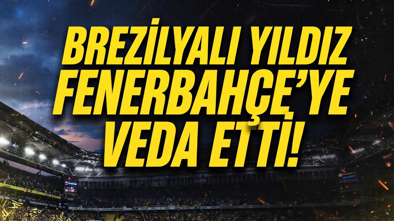 Brezilyalı Yıldız Fenerbahçe'ye Veda Etti!
