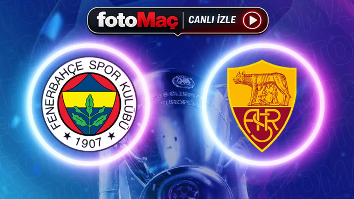 Fenerbahçe-Roma maçı CANLI İZLE (UEFA Şampiyonlar Ligi)