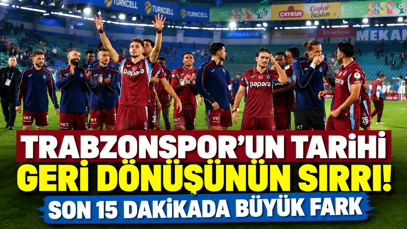 Trabzonspor'un tarihi geri dönüşünün sırrı! Son 15 dakikada büyük fark