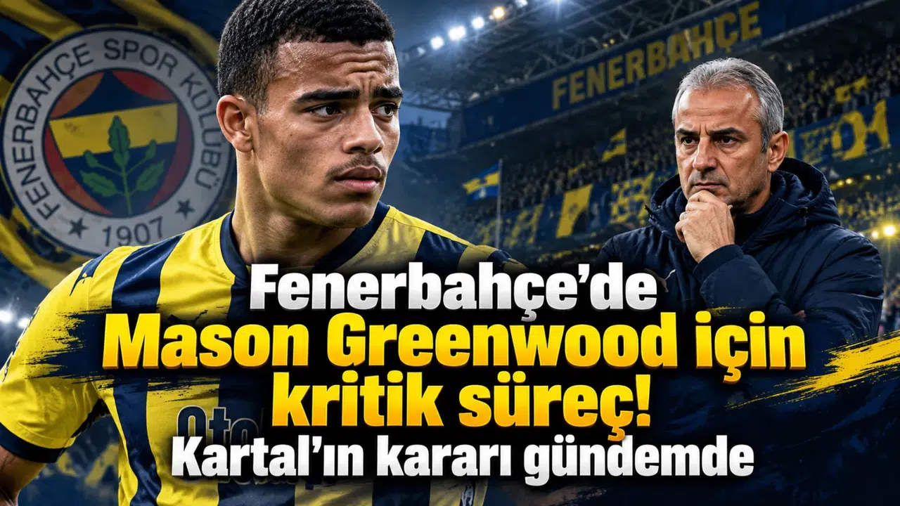 Fenerbahçe'de Mason Greenwood için kritik süreç! Kartal'ın kararı gündemde