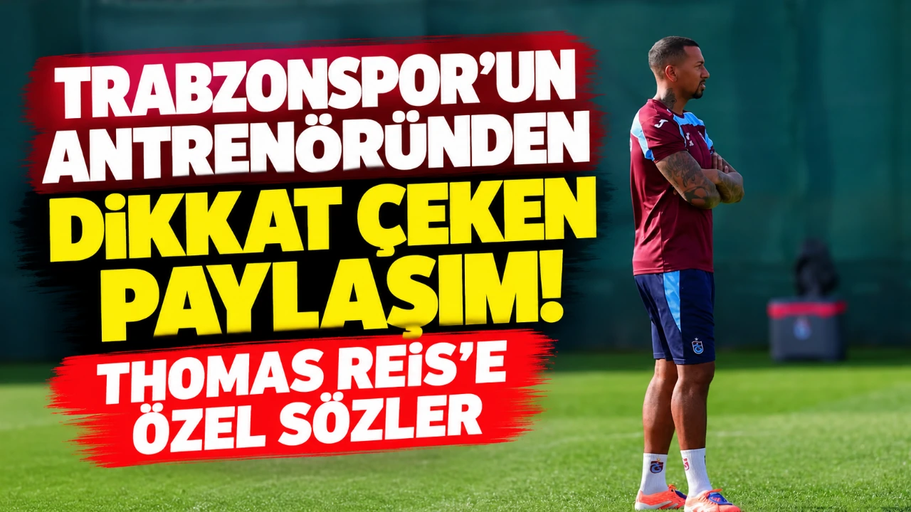 Trabzonspor'un antrenöründen dikkat çeken paylaşım! Thomas Reis'e özel sözler